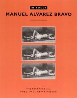 In Focus : Manuel Alvarez Bravo 