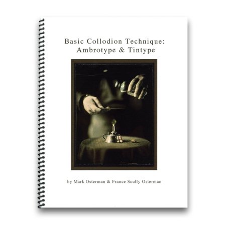 Mark Osterman and France Scully Osterman： Basic Collodion Techni