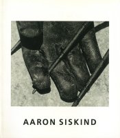 Aaron Siskind : VINTAGE WORKS 1930-1960