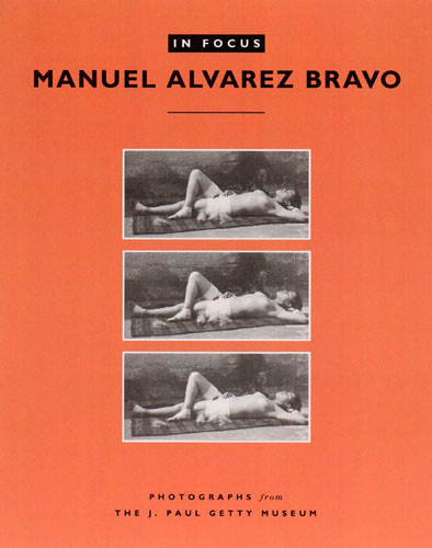 In Focus : Manuel Alvarez Bravo
